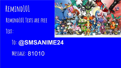 REMIND 101 Texts are Free Text 81010 to @SMSANIME24
